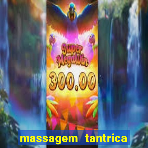 massagem tantrica perto de mim